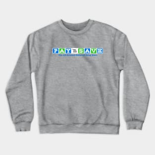 PAY 'n SAVE Crewneck Sweatshirt